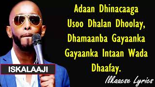 Iskalaaji Hees Cusub Dhameys  Lyrics  2018 [upl. by Malkin]