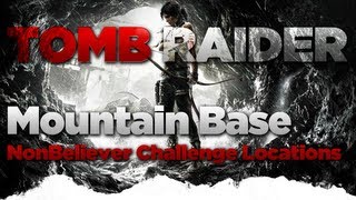 Tomb Raider Mountain Base Nonbeliever Challenge Locations Guide [upl. by Annoif]