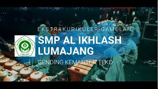 EKSTRA KURIKULER GAMELAN SMP AL IKHLASH LUMAJANG quotGending Kemanten Tekoquot [upl. by Scheider285]