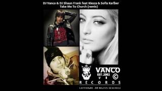 Vanco amp Shaun Frank feat Kiesza amp Sofia Karlberg  Take me to Church  remix [upl. by Eentruoc]