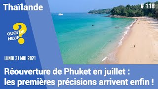 QDN 118  Réouverture Phuket  enfin les premières précisions   31052021 [upl. by Notterb777]