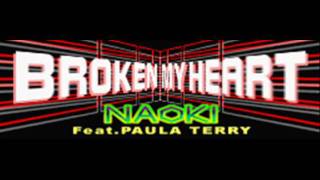 NAOKI feat PAULA TERRY  BROKEN MY HEART HQ [upl. by Herzog]