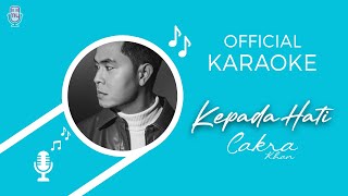 Cakra Khan  Kepada Hati Official Karaoke Version [upl. by Okihcas]