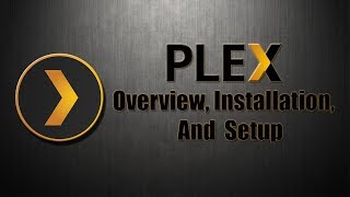 Plex Overview Installation And Setup [upl. by Brom]