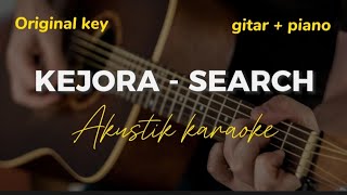 Kejora  Search  akustik karaoke  low key [upl. by Nosnar73]