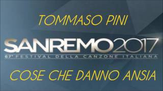 Tommaso Pini  Cose Che Danno Ansia Sanremo 2017 Nuove Proposte [upl. by Beuthel]