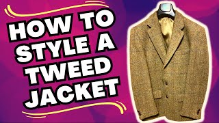 HOW TO STYLE A TWEED JACKET FOR THE MODERN MAN [upl. by Alik129]