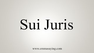 How To Say Sui Juris [upl. by Kenney964]