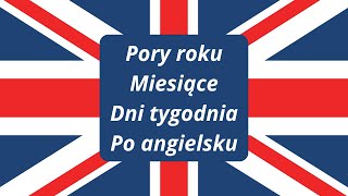 Nauka Języka Angielskiego  Pory roku  Miesiące  Dni tygodnia [upl. by Aifas]