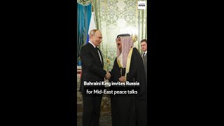 Bahraini King invites Russia for MidEast peace talks [upl. by Welby]