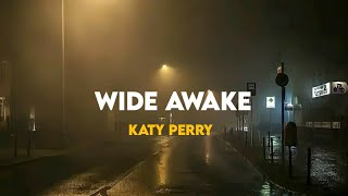 Wide Awake  Katy Perry Lyrics [upl. by Pich395]