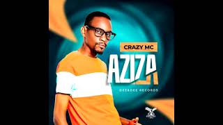 Aziza Crazy MC [upl. by Drusi]