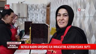 Kardelen TV  OLTULU KADIN GİRİŞİMCİ İLK İHRACATINI AZERBAYCANA YAPTI [upl. by Nauqahs]