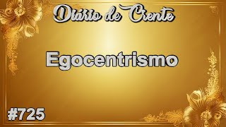 DIÁRIO DE CRENTE  EGOCENTRISMO [upl. by Horne]