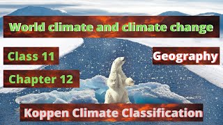 World climate and climate change chapter 12 geography NCERT class 11  Koppen classification system [upl. by Felizio]