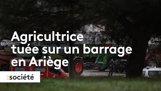 Colère des agriculteurs  une femme tuée sur un barrage en Ariège [upl. by Dobson]