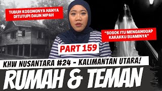 RUMAH PANGGUNG DAN TEMAN KAKEK  KHW KALIMANTAN UTARA  PART 159 [upl. by Aliek953]