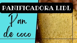 Receta PAN de COCO con la PANIFICADORA de LIDL 🥥 🌴 [upl. by Sirois491]