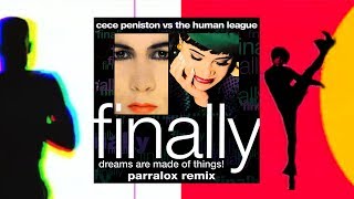 The Human League vs CeCe Peniston  Finally Things are Made of Dreams Parralox Mashup [upl. by Aerdnaid]