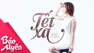 Tết Xa  Official Lyrics Video  Bảo Uyên [upl. by Gensmer]