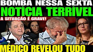 Urgente Médico de Lula SOLTA A MAIOR BOMBA NOTÍCIA TERRÍVEL É MAIS GRAVE DO QUE IMAGINÁVAMOS [upl. by Madra]