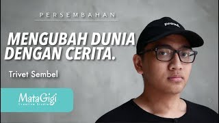 MENGUBAH DUNIA DENGAN CERITA  Trivet Sembel PERSEMBAHAN [upl. by Emmuela]