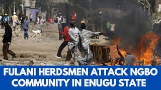 4 Killed as Fulani Herdsmen Attack Nimbo UzoUwani Enugu [upl. by Aubyn]