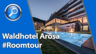 Waldhotel Arosa Roomtour Ein Paradies für Erholung und Luxus in den Alpen [upl. by Ttimme]