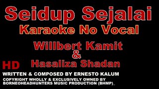 Seidup Sejalai  Karaoke NO VOCALS Willbert Kamit amp Hasaliza Shahdan seidupsejalai willbertkamit [upl. by Krock711]