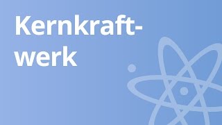 Verschiedene Reaktortypen Physik Kernenergie  Physik  Atom und Kernphysik [upl. by Sidonius]