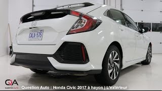 2017 Honda Civic Hatchback à Hayon  Lextérieur  Essai Ultra complet partie 17 [upl. by Eey938]