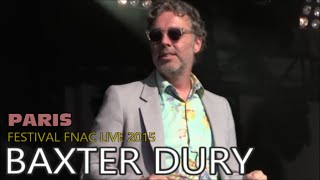 BAXTER DURY AU FESTIVAL FNAC LIVE PARIS LE 17 JUILLET 2015 [upl. by Bergmans]