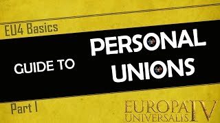 EU4 Basics  Personal Unions  An InDepth Guide  Part 1  PU tutorial for Beginners and Experts [upl. by Domenic]