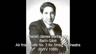 BachSiloti Air from Suite No 3 for String Orchestra James Barbagallo Pianist [upl. by Amaj]