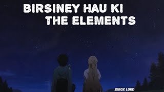 BIRSINEY HAU KI  THE ELEMENTS  LYRICS SONG  ZeroX L0rD [upl. by Nepets614]