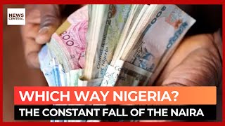 Which Way Nigeria The Continuous Fall of the Naira [upl. by Jareb107]