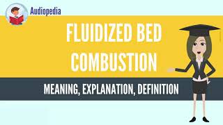 What Is FLUIDIZED BED COMBUSTION FLUIDIZED BED COMBUSTION Definition amp Meaning [upl. by Nnyladnarb79]