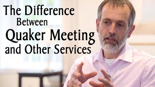 The Difference Between Quaker Meeting and Other Christian Services [upl. by Senzer]