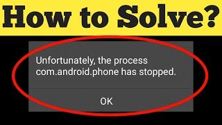 How To Fix Unfortunately the process comandroidphone has stopped Error On Android 2020 [upl. by Naasar]