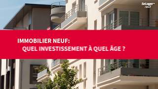 Immobilier neuf  quel investissement à quel âge [upl. by Love686]