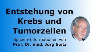 Entstehung von Krebs und Tumorzellen  Prof Dr med Jörg Spitz  SpitzenInformationen [upl. by Eednim]