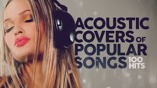 Acoustic Covers Of Popular Songs 100 Hits [upl. by Holcomb]