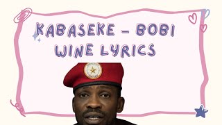 Kabaseke  Bobi Wine Lyrics [upl. by Kingsbury]