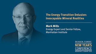 Mark Mills The energy transition delusion inescapable mineral realities [upl. by Egoreg548]