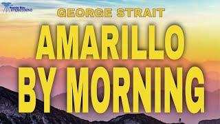 George Strait  Amarillo by Morning  Lyrics [upl. by Whang]