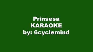 6cyclemind Prinsesa Karaoke [upl. by Kurtzig]