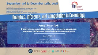 Du rayonnement de Hawking à la cosmologie quantique   Peter  Workshop 2  CEB T3 2018 [upl. by Naryb]