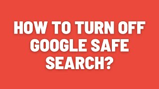 How to Turn Off Google Safe Search [upl. by Amisoc]