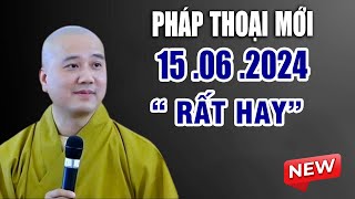 Pháp Thoại Mới 15 06 2024 quotRất Hayquot  Thầy Thích Pháp Hòa [upl. by Ardin]