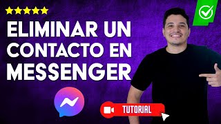 ¿Cómo ELIMINAR un CONTACTO de MESSENGER Facebook  ✅Descubre cómo hacerlo 📲 [upl. by Culbertson]